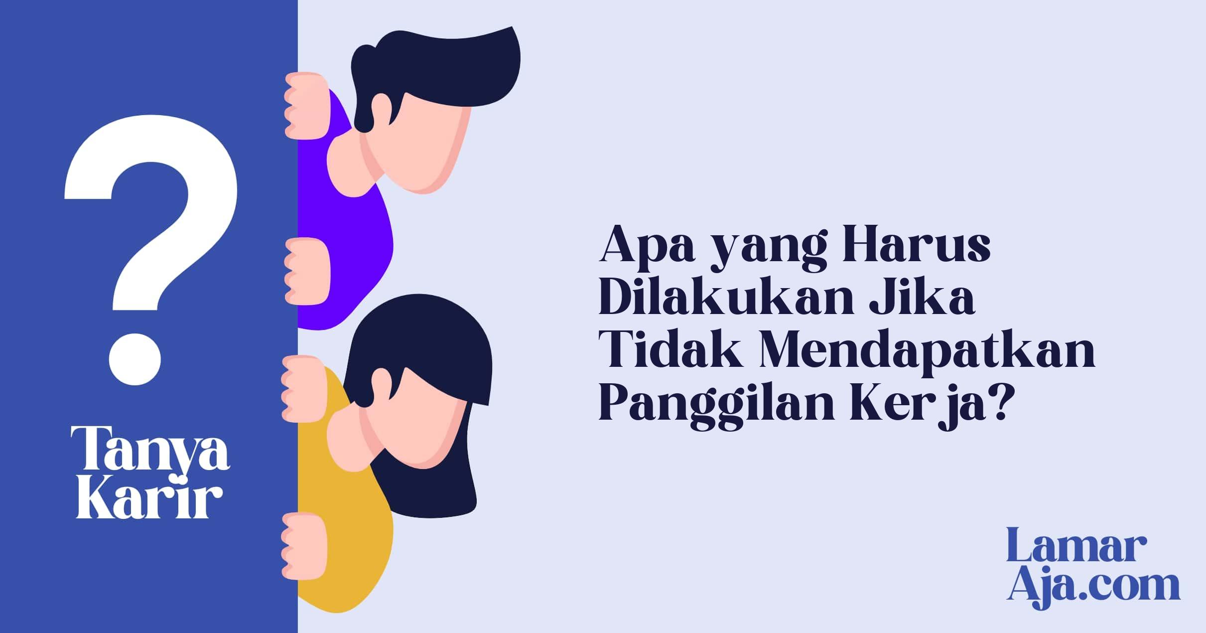 Apa yang Harus Dilakukan Jika Tidak Mendapatkan Panggilan Kerja?